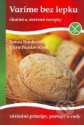 Kniha: Varíme bez lepku (Anton Hankovič a Viera Hankovičová). Dobrá kniha, 2008 Kniha: Varíme bez lepku (Anton Hankovič a Viera Hankovičová). Dobrá kniha, 2008