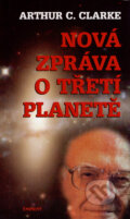 Kniha: Nová zpráva o Třetí planetě (Arthur C. Clarke). Eminent, 2008 Kniha: Nová zpráva o Třetí planetě (Arthur C. Clarke). Eminent, 2008
