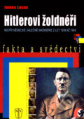 Kniha: Hitlerovi žoldnéři (James Lucas). Naše vojsko CZ, 2007 Kniha: Hitlerovi žoldnéři (James Lucas). Naše vojsko CZ, 2007