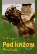 Kniha: Pod krížom (Jozef Šuppa). Dobrá kniha, 2008 Kniha: Pod krížom (Jozef Šuppa). Dobrá kniha, 2008