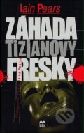 Kniha: Záhada Tizianovy fresky (Iain Pears). Brána, 2008 Kniha: Záhada Tizianovy fresky (Iain Pears). Brána, 2008