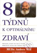 Kniha: 8 týdnů k optimálnímu zdraví (Andrew Weil). Pragma, 1998 Kniha: 8 týdnů k optimálnímu zdraví (Andrew Weil). Pragma, 1998