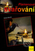 Kniha: Plamenové svařování (Václav Minařík). Scientia, 2009 Kniha: Plamenové svařování (Václav Minařík). Scientia, 2009