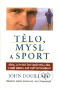 Kniha: Tělo, mysl a sport (John Douillard). Pragma, 1994 Kniha: Tělo, mysl a sport (John Douillard). Pragma, 1994