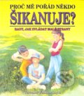 Kniha: Proč mě pořád někdo šikanuje? (Terrence Webster-Doyle). Pragma, 2002 Kniha: Proč mě pořád někdo šikanuje? (Terrence Webster-Doyle). Pragma, 2002