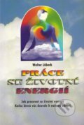Kniha: Práce se životní energií (Walter Lübeck). Pragma, 1998 Kniha: Práce se životní energií (Walter Lübeck). Pragma, 1998