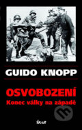 Kniha: Osvobození (Guido Knopp). Ikar CZ, 2007 Kniha: Osvobození (Guido Knopp). Ikar CZ, 2007
