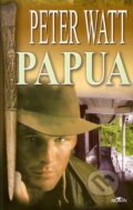 Kniha: Papua (Peter Watt). Alpress, 2005 Kniha: Papua (Peter Watt). Alpress, 2005