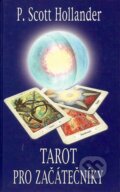 Kniha: Tarot pro začátečníky (P. Scott Hollander). Pragma, 1995 Kniha: Tarot pro začátečníky (P. Scott Hollander). Pragma, 1995