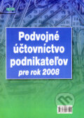 Kniha: Podvojné účtovníctvo podnikateľov pre rok 2008 (Epos). Epos, 2008 Kniha: Podvojné účtovníctvo podnikateľov pre rok 2008 (Epos). Epos, 2008