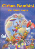 Kniha: Cirkus Bambini ide okolo sveta (Viktoria Print). Viktoria Print, 2002 Kniha: Cirkus Bambini ide okolo sveta (Viktoria Print). Viktoria Print, 2002