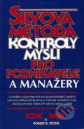 Kniha: Silvova metoda kontroly mysli pro podnikatele a manažery (José Silva a Robert B. Stone). Pragma, 2008 Kniha: Silvova metoda kontroly mysli pro podnikatele a manažery (José Silva a Robert B. Stone). Pragma, 2008