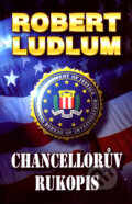 Kniha: Chancellorův rukopis (Robert Ludlum). Domino, 2008 Kniha: Chancellorův rukopis (Robert Ludlum). Domino, 2008