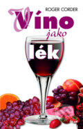 Kniha: Víno jako lék (Roger Corder). Ikar CZ, 2008 Kniha: Víno jako lék (Roger Corder). Ikar CZ, 2008
