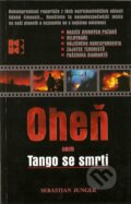 Kniha: Oheň aneb Tango se smrtí (Sebastian Junger). Estrella Bonita, 2003 Kniha: Oheň aneb Tango se smrtí (Sebastian Junger). Estrella Bonita, 2003