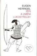 Kniha: Zen a umění lukostřelby (Eugen Herringel). Pragma, 2006 Kniha: Zen a umění lukostřelby (Eugen Herringel). Pragma, 2006