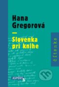 Hana Gregorová - Slovenka pri knihe - Jana Cviková, Jana Juráňová, 2008
