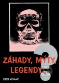Kniha: Záhady, mýty, legendy... (Petr Vokáč). Akcent, 2004 Kniha: Záhady, mýty, legendy... (Petr Vokáč). Akcent, 2004