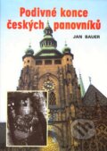 Kniha: Podivné konce českých panovníků (Jan Bauer). Akcent, 2004 Kniha: Podivné konce českých panovníků (Jan Bauer). Akcent, 2004