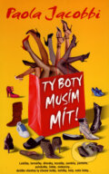 Kniha: Ty boty musím mít! (Paola Jacobbi). Metafora, 2008 Kniha: Ty boty musím mít! (Paola Jacobbi). Metafora, 2008