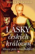 Kniha: Lásky českých královen (Slávka Poberová). Alpress, 2006 Kniha: Lásky českých královen (Slávka Poberová). Alpress, 2006