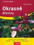 Kniha: Okrasné dřeviny (Robert Markley). Rebo, 2008 Kniha: Okrasné dřeviny (Robert Markley). Rebo, 2008