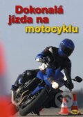 Kniha: Dokonalá jízda na motocyklu (Autorský kolektiv), 2008 Kniha: Dokonalá jízda na motocyklu (Autorský kolektiv), 2008