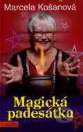 Kniha: Magická padesátka (Marcela Košanová). Motto, 2008 Kniha: Magická padesátka (Marcela Košanová). Motto, 2008