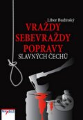 Kniha: Vraždy, sebevraždy, popravy slavných Čechů (Libor Budinský), 2008 Kniha: Vraždy, sebevraždy, popravy slavných Čechů (Libor Budinský), 2008