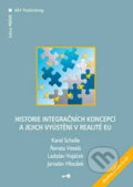 Historie integračních koncepcí a jejich vyústění v realitě EU - Karel Schelle, Renata Veselá, Ladislav Vojáček, Jaroslav Hloušek, Key publishing, 2008