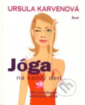 Kniha: Jóga na každý den (Ursula Karvenová). Ikar CZ, 2008 Kniha: Jóga na každý den (Ursula Karvenová). Ikar CZ, 2008