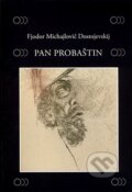 Kniha: Pan Probaštin (Fiodor Michajlovič Dostojevskij). Volvox Globator, 2008 Kniha: Pan Probaštin (Fiodor Michajlovič Dostojevskij). Volvox Globator, 2008