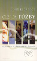 Kniha: Cesta túžby (John Eldredge). Redemptoristi - Slovo medzi nami, 2007 Kniha: Cesta túžby (John Eldredge). Redemptoristi - Slovo medzi nami, 2007