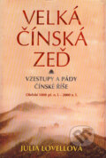 Kniha: Velká čínská zeď (Julia Lovellová). BETA - Dobrovský, 2007 Kniha: Velká čínská zeď (Julia Lovellová). BETA - Dobrovský, 2007