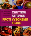 Kniha: Chutnou stravou proti vysokému tlaku (Autorský kolektív). Reader´s Digest Výběr, 2007 Kniha: Chutnou stravou proti vysokému tlaku (Autorský kolektív). Reader´s Digest Výběr, 2007