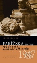 Kniha: Parížska mierová zmluva z roku 1947 (Ignác Romsics). Kalligram, 2008 Kniha: Parížska mierová zmluva z roku 1947 (Ignác Romsics). Kalligram, 2008