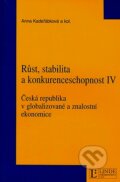 Kniha: Růst, stabilita a konkurenceschopnost IV (Anna Kadeřábková a kolektív). Linde, 2008 Kniha: Růst, stabilita a konkurenceschopnost IV (Anna Kadeřábková a kolektív). Linde, 2008
