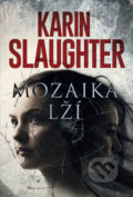 Mozaika lží - Karin Slaughter, HarperCollins, 2018