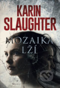 Kniha: Mozaika lží (Karin Slaughter). HarperCollins, 2018 Kniha: Mozaika lží (Karin Slaughter). HarperCollins, 2018