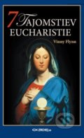 Kniha: 7 tajomstiev Eucharistie (Vinny Flynn). Zachej, 2018 Kniha: 7 tajomstiev Eucharistie (Vinny Flynn). Zachej, 2018