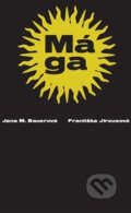 Kniha: Mága (Jana Bauerová). Kalich, 2018 Kniha: Mága (Jana Bauerová). Kalich, 2018