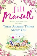 Kniha: Three Amazing Things About You (Jill Mansell). Headline Book, 2015 Kniha: Three Amazing Things About You (Jill Mansell). Headline Book, 2015