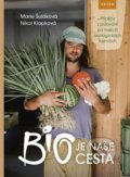 Kniha: BIO je naše cesta (Marie Šuláková a Nikol Klapková), 2018 Kniha: BIO je naše cesta (Marie Šuláková a Nikol Klapková), 2018
