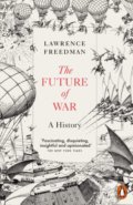 Kniha: The Future of War (Lawrence Freedman). Penguin Books, 2018 Kniha: The Future of War (Lawrence Freedman). Penguin Books, 2018