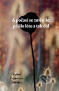 Kniha: A počasí se změnilo, přišlo léto a tak dál (Pedro Carmona-Alvarez). Dybbuk, 2018 Kniha: A počasí se změnilo, přišlo léto a tak dál (Pedro Carmona-Alvarez). Dybbuk, 2018
