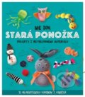 Kniha: Nie som stará ponožka (Sara Stanford). Svojtka&Co., 2018 Kniha: Nie som stará ponožka (Sara Stanford). Svojtka&Co., 2018