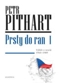 Kniha: Prsty do ran I. (Petr Pithart). Academia, 2018 Kniha: Prsty do ran I. (Petr Pithart). Academia, 2018