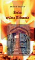 Kniha: Zrada rytiera Andreasa (Miroslav Majerník). Miroslav Majerník, 2018 Kniha: Zrada rytiera Andreasa (Miroslav Majerník). Miroslav Majerník, 2018