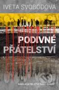 Kniha: Podivné přátelství (Iveta Svobodová). Šulc - Švarc, 2018 Kniha: Podivné přátelství (Iveta Svobodová). Šulc - Švarc, 2018