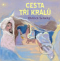 Kniha: Cesta tří králů (Oldřich Selucký). Karmelitánské nakladatelství, 2018 Kniha: Cesta tří králů (Oldřich Selucký). Karmelitánské nakladatelství, 2018